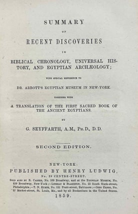 Summary of recent discoveries in biblical chronology, universal history and Egyptian archaeology. With Special Reference to Dr. Abbott's Egyptian Museum in New-York. Together with A Translation of the First Sacred Book of the Ancient Egyptians.[newline]M3383-04.jpeg