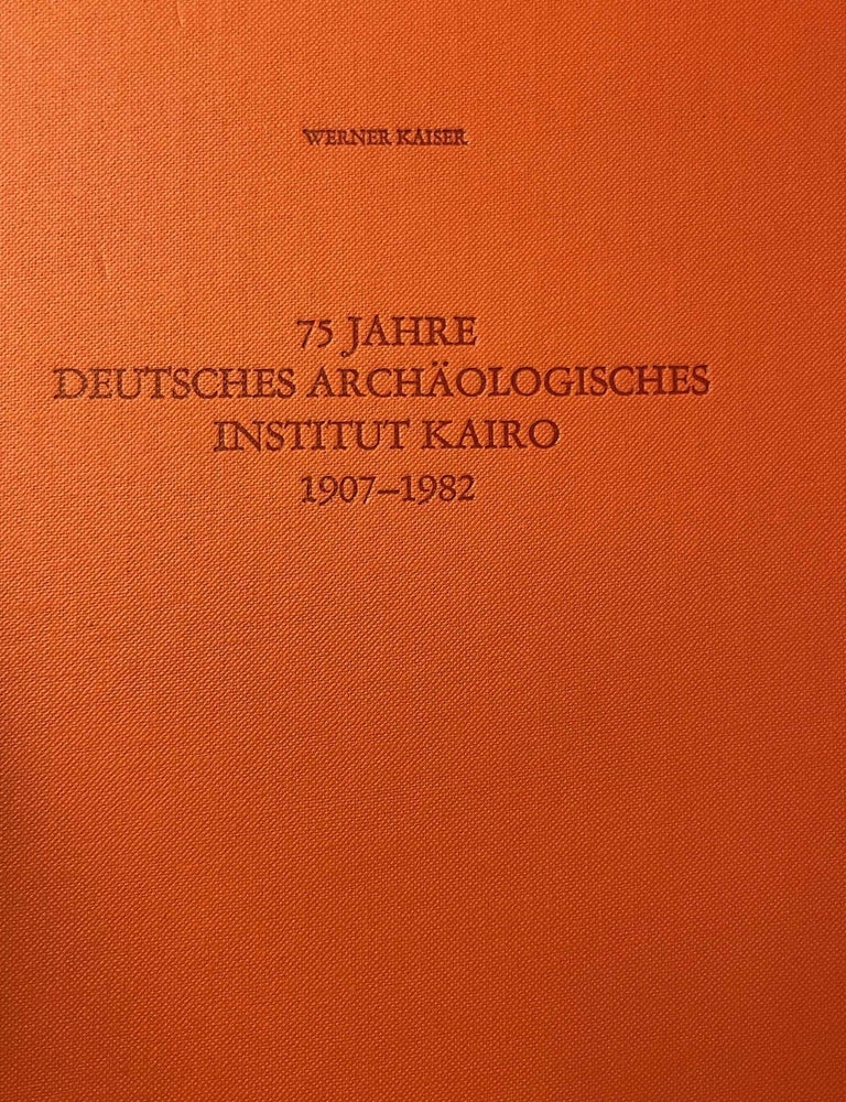 Item #M3395 75 Jahre Deutsches Arch&auml;ologisches Institut in Kairo. 1907-1982. KAISER Werner.[newline]M3395-00.jpeg