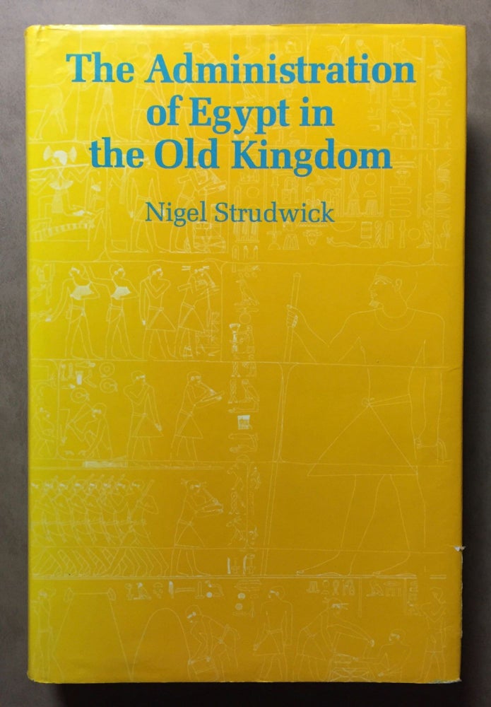 Item #M3407a The administration of Egypt in the Old Kingdom. The highest titles and their holders. STRUDWICK Nigel.[newline]M3407a.jpg