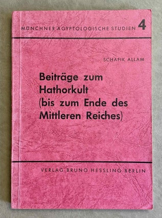 Item #M3417 Beiträge zum Hathorkult (bis zum Ende des Mittleren Reiches). ALLAM Schafik