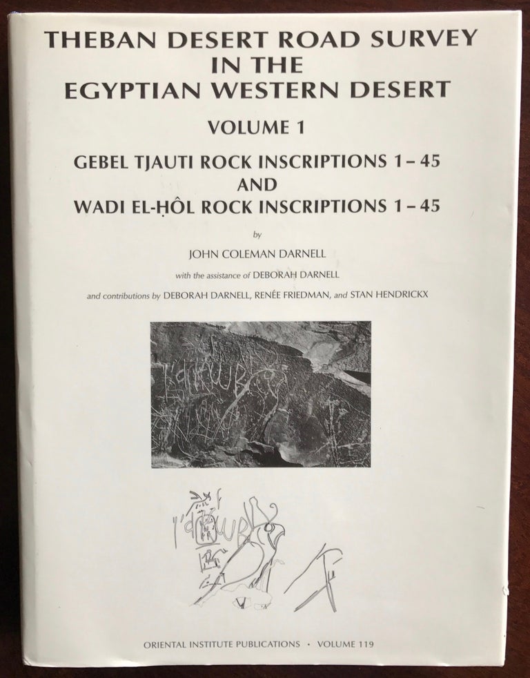 Item #M3536a Theban Desert Road Survey in the Egyptian Western Desert. Vol. 1: Gebel Tjauti Rock Inscriptions 1-45 and Wadi el-Hudi Rock Inscriptions 1-45. DARNELL John Coleman, Deborah.[newline]M3536a.jpg