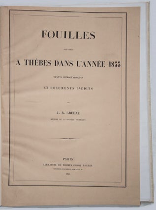 Fouilles exécutées à Thèbes dans l'année 1855. Textes hiéroglyphiques et documents inédits.
