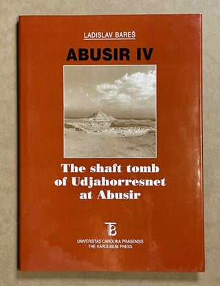 Item #M3660b Abusir IV: The shaft tomb of Udjahorresnet at Abusir. BARES Ladislav - SMOLARIKOVA...