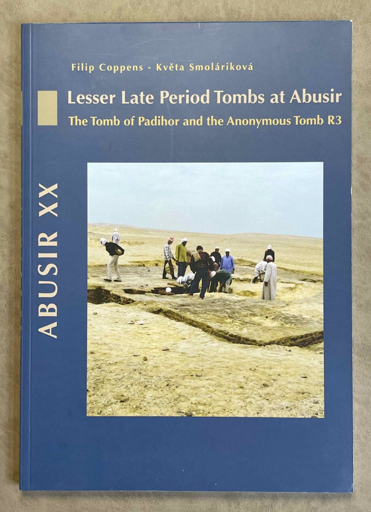 Item #M3661 Abusir XX: Lesser Late Period tombs at Abusir. The tomb of Padihor and the anonymous tomb R3. COPPENS Filip - SMOLARIKOVA Kveta.[newline]M3661-00.jpeg