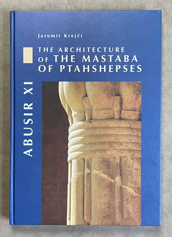 Item #M3667 Abusir XI: The architecture of the mastaba of Ptahshepses. KREJCI Jaromir.[newline]M3667-00.jpeg
