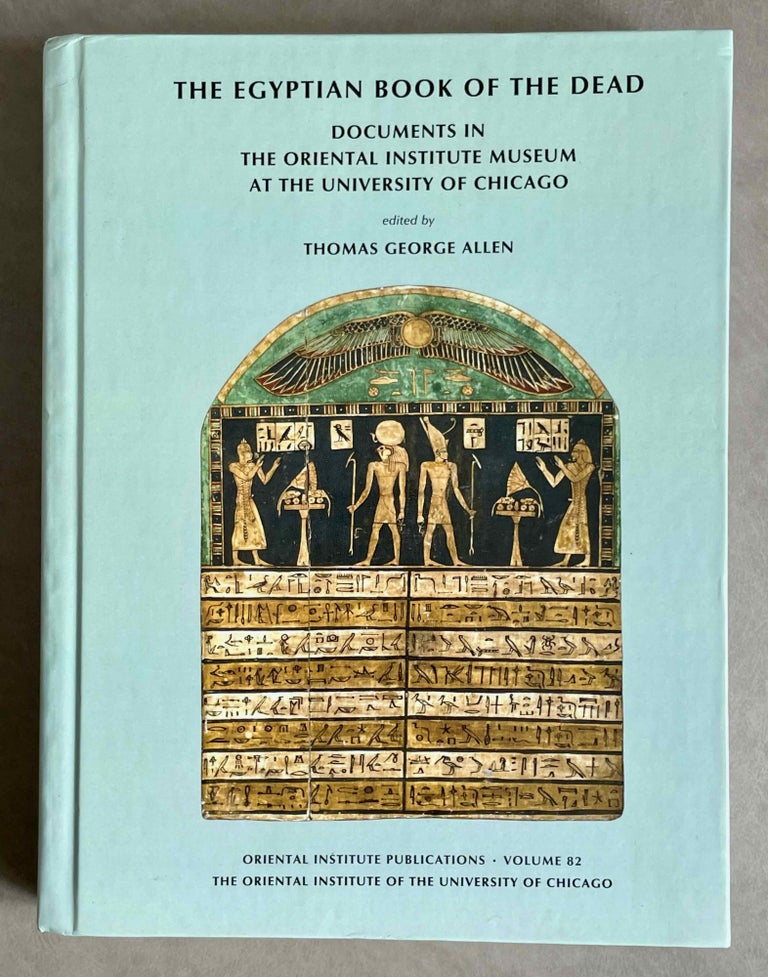 Item #M3686d The Egyptian book of the dead documents in the Oriental Institute Museum at the University of Chicago. Ideas of the Ancient Egyptians Concerning the Hereafter As Expressed in Their Own Terms. SAOC 37. ALLEN Thomas George.[newline]M3686d-00.jpeg