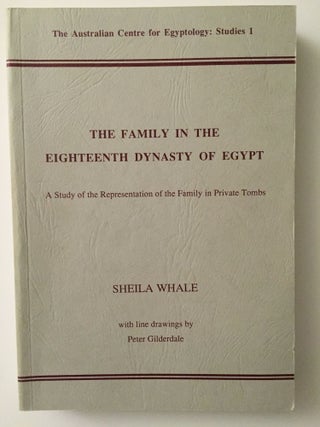 Item #M3695 The family in the eighteenth dynasty of Egypt. WHALE Sheila