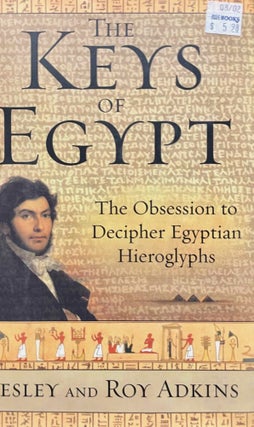 Item #M3699a The keys of Egypt. The race to read the hieroglyphs. ADKINS Lesley and Roy