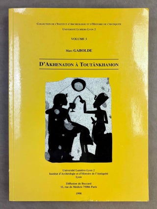 Item #M3724b D'Akhenaton &agrave; Tout&acirc;nkhamon. GABOLDE Marc