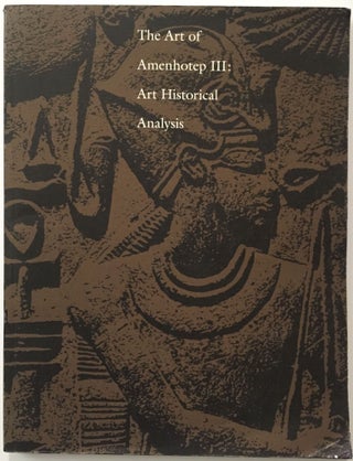 Item #M3754 The art of Amenhotep III: Art historical analysis. BERMAN Lawrence Michael