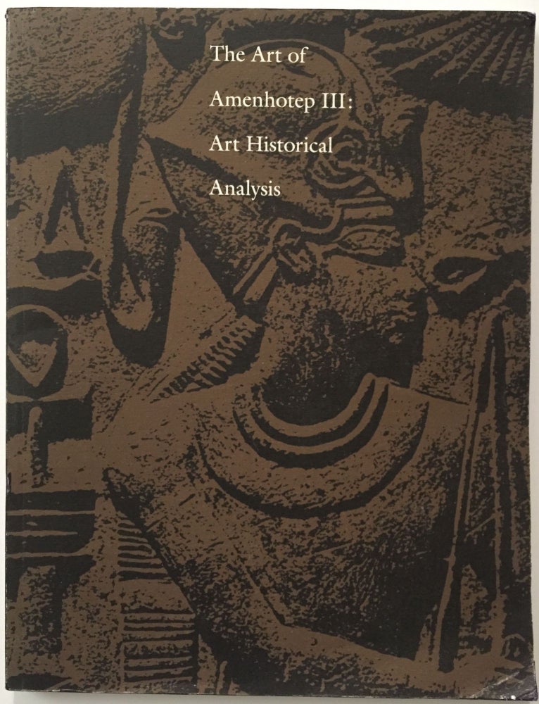 Item #M3754 The art of Amenhotep III: Art historical analysis. BERMAN Lawrence Michael.[newline]M3754.jpg