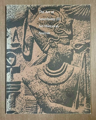 Item #M3754b The art of Amenhotep III: Art historical analysis. BERMAN Lawrence Michael[newline]M3754b-00.jpeg