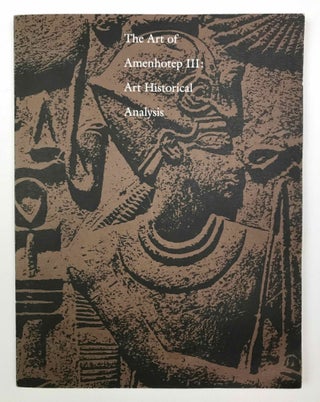 Item #M3754d The art of Amenhotep III: Art historical analysis. BERMAN Lawrence Michael