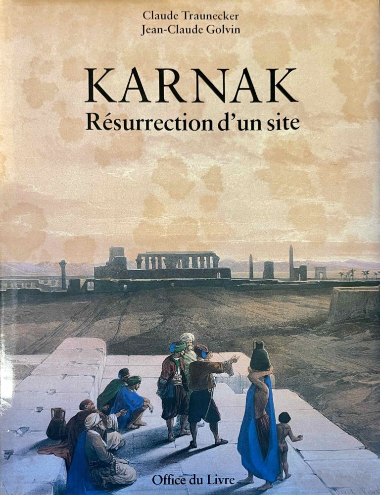 Item #M3766b Karnak. R&eacute;surrection d'un site. TRAUNECKER Claude-GOLVIN J.-C.[newline]M3766b-00.jpeg