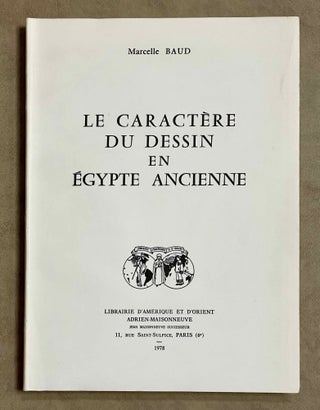 Item #M3771a Le caractère du dessin en Égypte ancienne. BAUD Marcelle