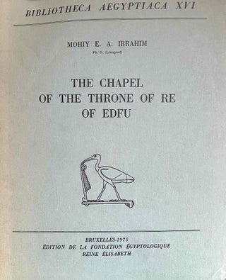 Item #M3789d The chapel of the throne of Re of Edfu. IBRAHIM MOHIY E. A