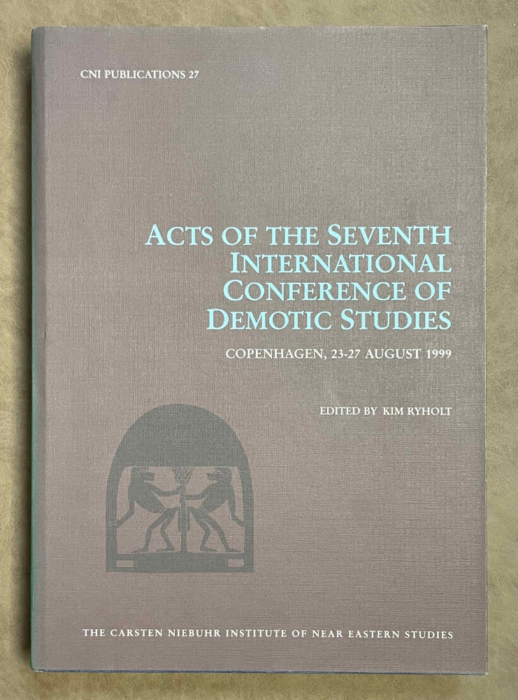Item #M3822a Acts of the seventh international conference of Demotic Studies. Copenhagen, 23-27 august 1999. RYHOLT Kim.[newline]M3822a-00.jpeg