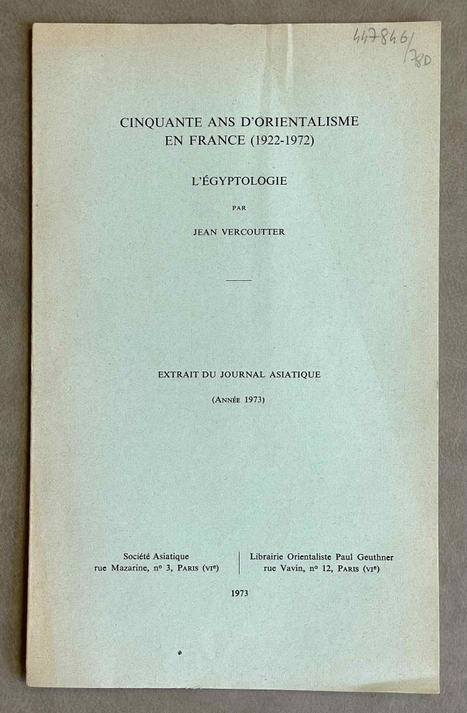 Item #M3869 Cinquante ans d'orientalisme en France (1922-1972). L'égyptologie. (Extrait du Journal Asiatique). VERCOUTTER Jean.[newline]M3869-00.jpeg