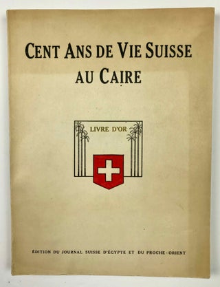 Item #M3885a Cent ans de vie suisse au Caire. FIECHTER Jean-Jacques[newline]M3885a-00.jpeg