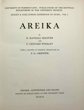 University of Pennsylvania, the Eckley B. Coxe Junior Expedition to Nubia, 8 volumes (complete set). Vol. I: Areika. Vol. II: Churches in Lower Nubia. Vol. III & IV: Karanog, the Romano-Nubian cemetery, text & plates. Vol. V: Karanog, the town. Vol. VI: Karanog, the meroitic inscriptions of Shablûl and Karanog. Vol. VII: Buhen, text. Vol. VIII: Buhen, plates.