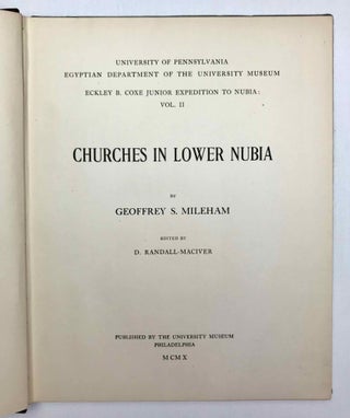 University of Pennsylvania, the Eckley B. Coxe Junior Expedition to Nubia, 8 volumes (complete set). Vol. I: Areika. Vol. II: Churches in Lower Nubia. Vol. III & IV: Karanog, the Romano-Nubian cemetery, text & plates. Vol. V: Karanog, the town. Vol. VI: Karanog, the meroitic inscriptions of Shablûl and Karanog. Vol. VII: Buhen, text. Vol. VIII: Buhen, plates.