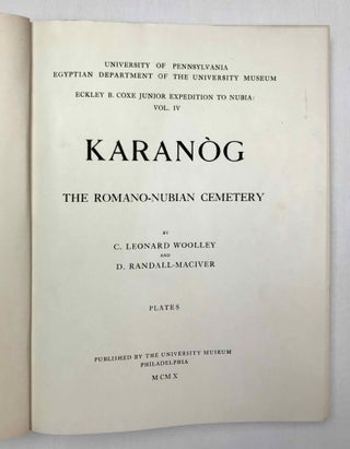 University of Pennsylvania, the Eckley B. Coxe Junior Expedition to Nubia, 8 volumes (complete set). Vol. I: Areika. Vol. II: Churches in Lower Nubia. Vol. III & IV: Karanog, the Romano-Nubian cemetery, text & plates. Vol. V: Karanog, the town. Vol. VI: Karanog, the meroitic inscriptions of Shablûl and Karanog. Vol. VII: Buhen, text. Vol. VIII: Buhen, plates.