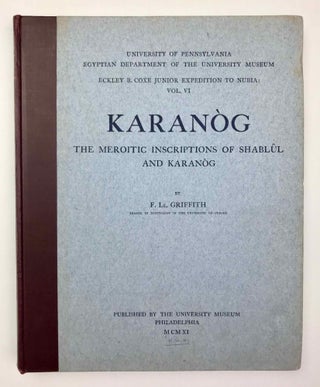 University of Pennsylvania, the Eckley B. Coxe Junior Expedition to Nubia, 8 volumes (complete set). Vol. I: Areika. Vol. II: Churches in Lower Nubia. Vol. III & IV: Karanog, the Romano-Nubian cemetery, text & plates. Vol. V: Karanog, the town. Vol. VI: Karanog, the meroitic inscriptions of Shablûl and Karanog. Vol. VII: Buhen, text. Vol. VIII: Buhen, plates.