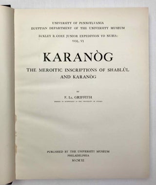 University of Pennsylvania, the Eckley B. Coxe Junior Expedition to Nubia, 8 volumes (complete set). Vol. I: Areika. Vol. II: Churches in Lower Nubia. Vol. III & IV: Karanog, the Romano-Nubian cemetery, text & plates. Vol. V: Karanog, the town. Vol. VI: Karanog, the meroitic inscriptions of Shablûl and Karanog. Vol. VII: Buhen, text. Vol. VIII: Buhen, plates.