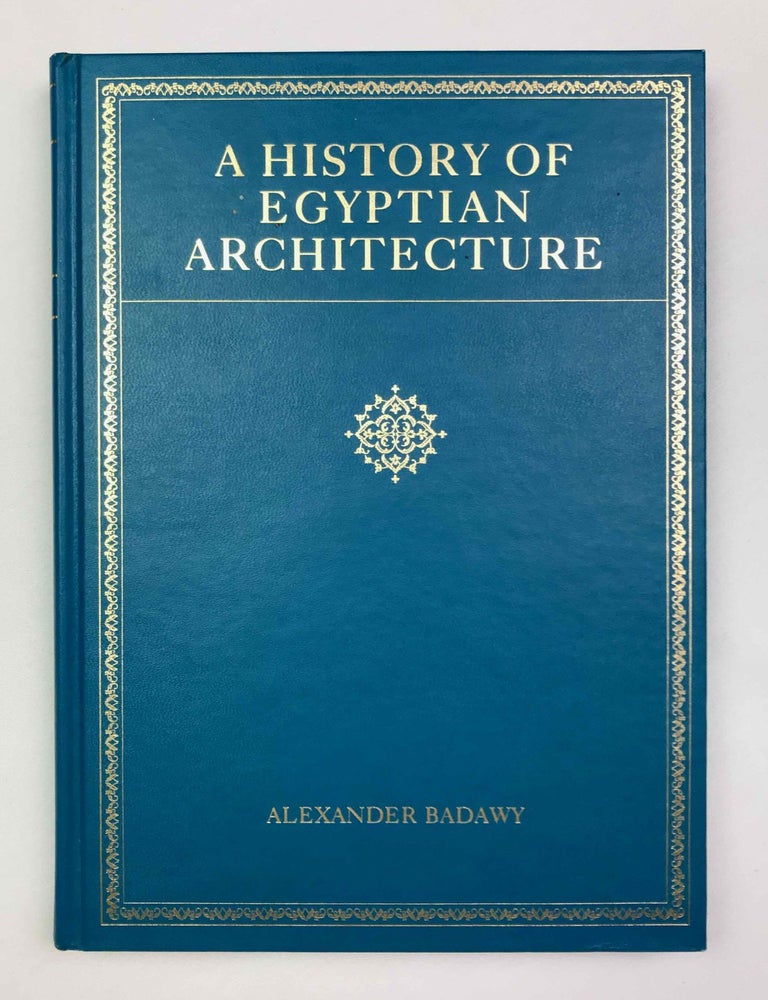Item #M3900e A History of Egyptian Architecture. Vol. I: From the earliest times to the end of the Old Kingdom. BADAWY Alexander.