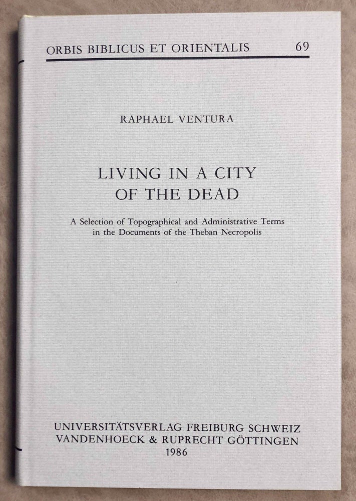 Item #M3935c Living in a city of the dead. A selection of topographical and administrative terms in the documents of the Theban Necropolis. VENTURA Raphael.[newline]M3935c-00.jpeg