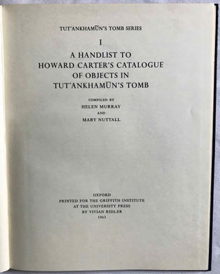 Tutankhamen's tomb series, 9 volumes. 1-A handlist to Howard Carter's catalogue of objects in Tutankhamun's tomb. 2-Hieratic inscriptions from the tomb of Tutankhamen. 3-Composite Bows from the Tomb of Tutankhamun. 4-Self bows and other archery tackle from the tomb of Tutankhamun. 5-The human remains from the tomb of Tutankhamun. 6-Musical instruments from the tomb of Tut'ankhamun. 7-Game-boxes and accessories from the tomb of Tutankhamun. 8-Chariots and Related Equipment from the Tomb of Tutankhamun. 9-Model boats from the tomb of Tut'ankhamûn.