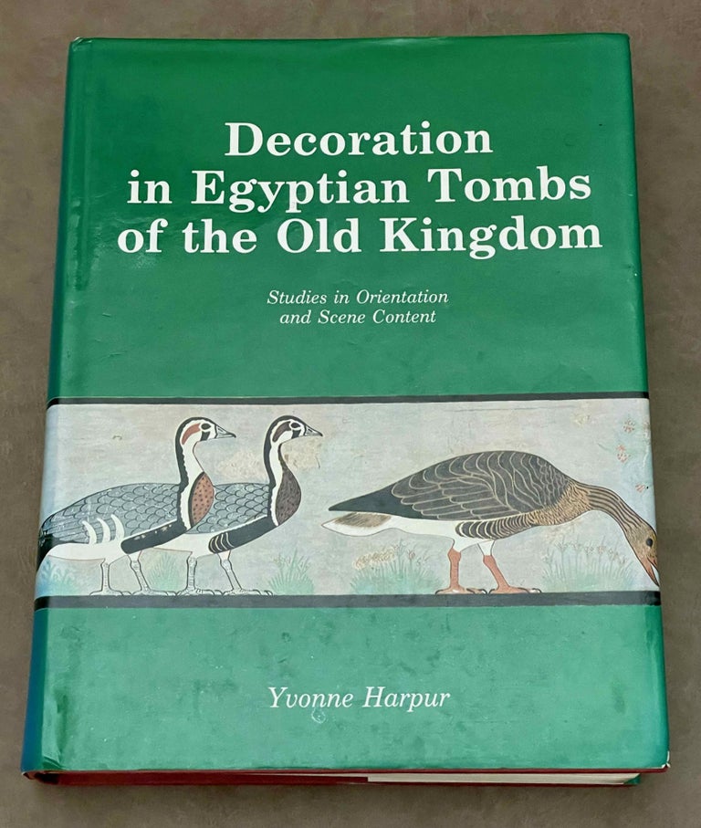 Item #M3955b Decoration in Egyptian Tombs of the Old Kingdom: Studies In Orientation and Scene Content. HARPUR Yvonne.[newline]M3955b-00.jpeg