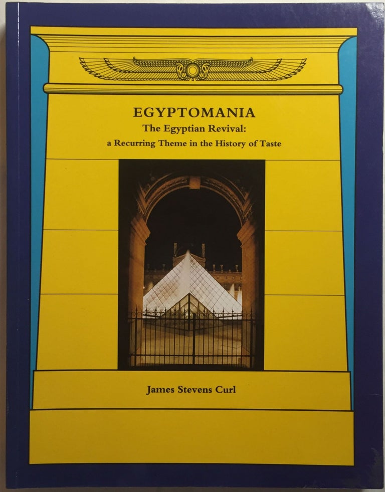 Item #M3962 Egyptomania. The Egyptian revival: a recurring theme in the History of Taste. CURL James Steven.[newline]M3962.jpg