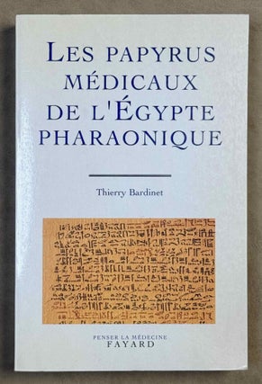 Item #M4004d Les papyrus médicaux de l'Egypte pharaonique. BARDINET Thierry