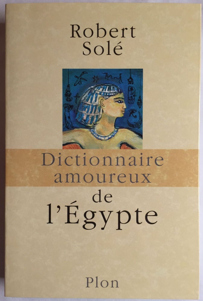 Item #M4028 Dictionnaire amoureux de l'Egypte. SOLE Robert.[newline]M4028.jpg