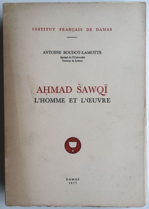 Item #M4059a Ahmad Sawqi (1868-1932). L'homme et l'oeuvre. BOUDOT-LAMOTTE Antoine