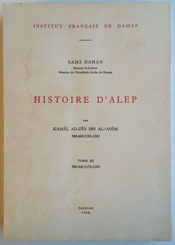 Item #M4066a Histoire d'Alep, par Kamal ad-Din Ibn al-'Adim (588-660 / 1192-1243). Tome III. DAHAN Sami.[newline]M4066a.jpg