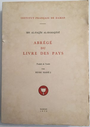 Item #M4069 Abrégé du Livre des Pays. MASSE Henri, - IBN AL-FAQIH AL-HAMADANI