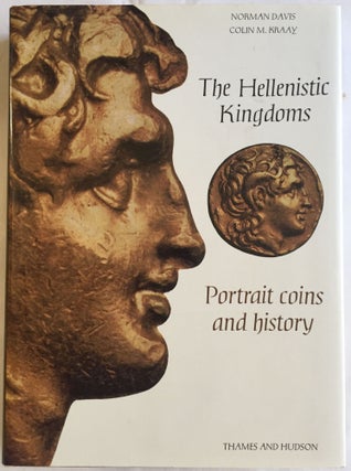 Item #M4083 The Hellenistic Kingdoms. Portrait coins and history. DAVIS Norman - KRAAY Colin M
