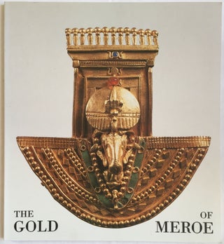 Item #M4094 The gold of Meroe. AAC - Catalogue exhibition - PRIESE Karl-Heinz