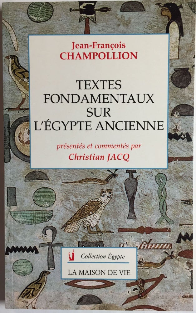 Item #M4104 Textes fondamentaux sur l'Egypte ancienne (présentés et commentés par Christian Jacq). CHAMPOLLION Jean-François - JACQ Christian.[newline]M4104.jpg