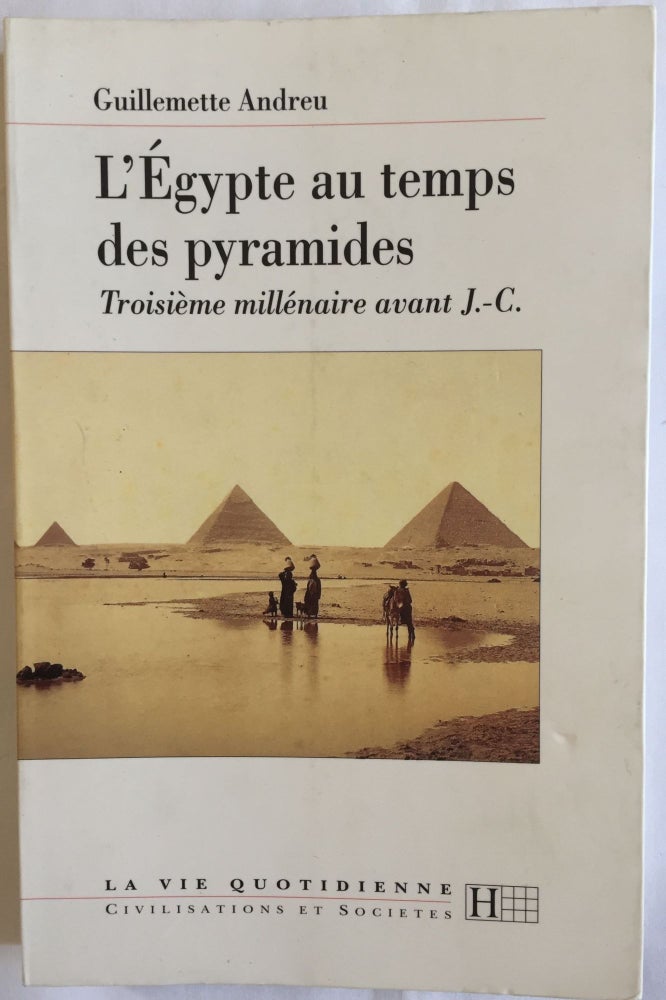 Item #M4108 L'Egypte au temps des pyramides. IIIe millénaire av. J.-C. ANDREU Guillemette.[newline]M4108.jpg