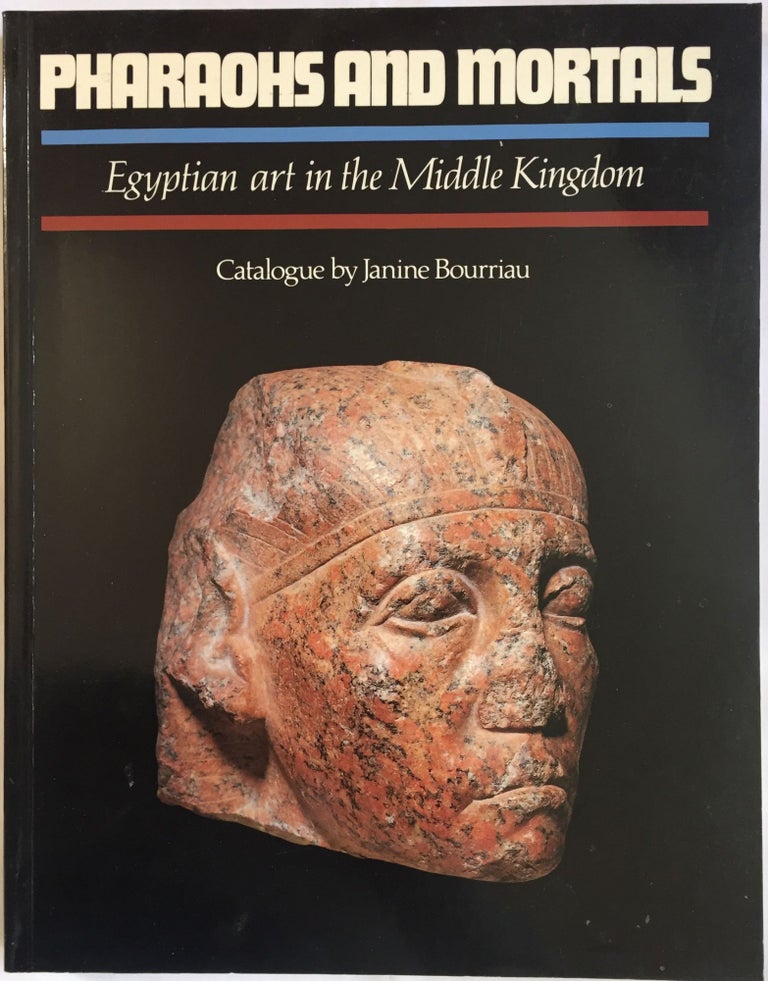 Item #M4120 Pharaohs and mortals. Egyptian art in the Middle Kingdom. BOURRIAU Janine.[newline]M4120.jpg