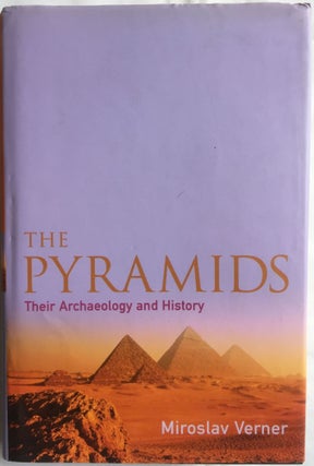 Item #M4134 The pyramids. Their archaeology and history. VERNER Miroslav