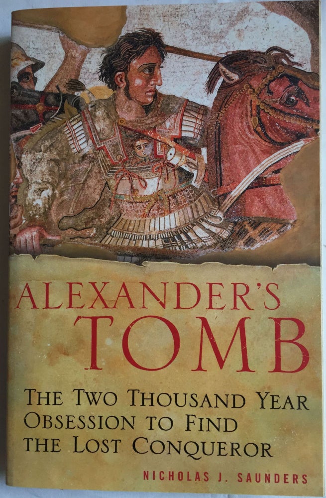 Item #M4154 Alexander's tomb. The two thousand year obsession to find the lost conqueror. SAUNDERS Nicholas J.[newline]M4154.jpg