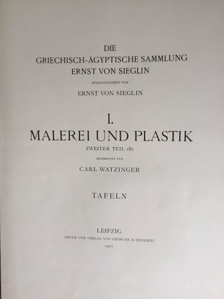 Expedition Ernst von Sieglin. Ausgrabungen in Alexandria. Die griechisch-ägyptische Sammlung Ernst von Sieglin. Band II. Erster Teil: Malerei und Plastik. 1B: Text. 1B: Tafeln (1927) & Fünf Beiblätter