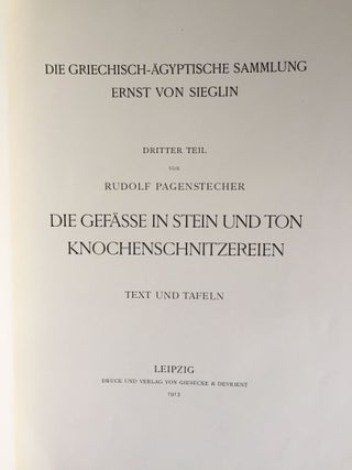 Expedition Ernst von Sieglin. Ausgrabungen in Alexandria. Die griechisch-ägyptische Sammlung Ernst von Sieglin. Band II. Dritter Teil: Die Gefässe in Stein und Ton. Knochenschnitzereien.
