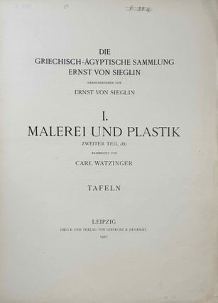 Expedition Ernst von Sieglin. Ausgrabungen in Alexandria. Die griechisch-ägyptische Sammlung Ernst von Sieglin. Band II. Erster Teil: Malerei und Plastik. 1B: Text (1927). Tafeln (1927) (complete)