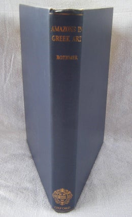 Item #M4187 Amazons in Greek art. BOTHMER Dietrich, von