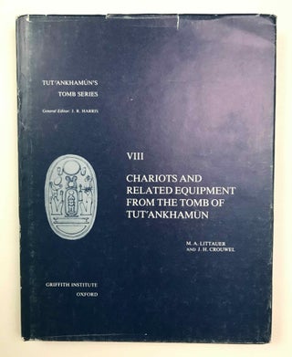 Item #M4199a Chariots and Related Equipment from the Tomb of Tutankhamun. LITTAUER Mary Aiken -...